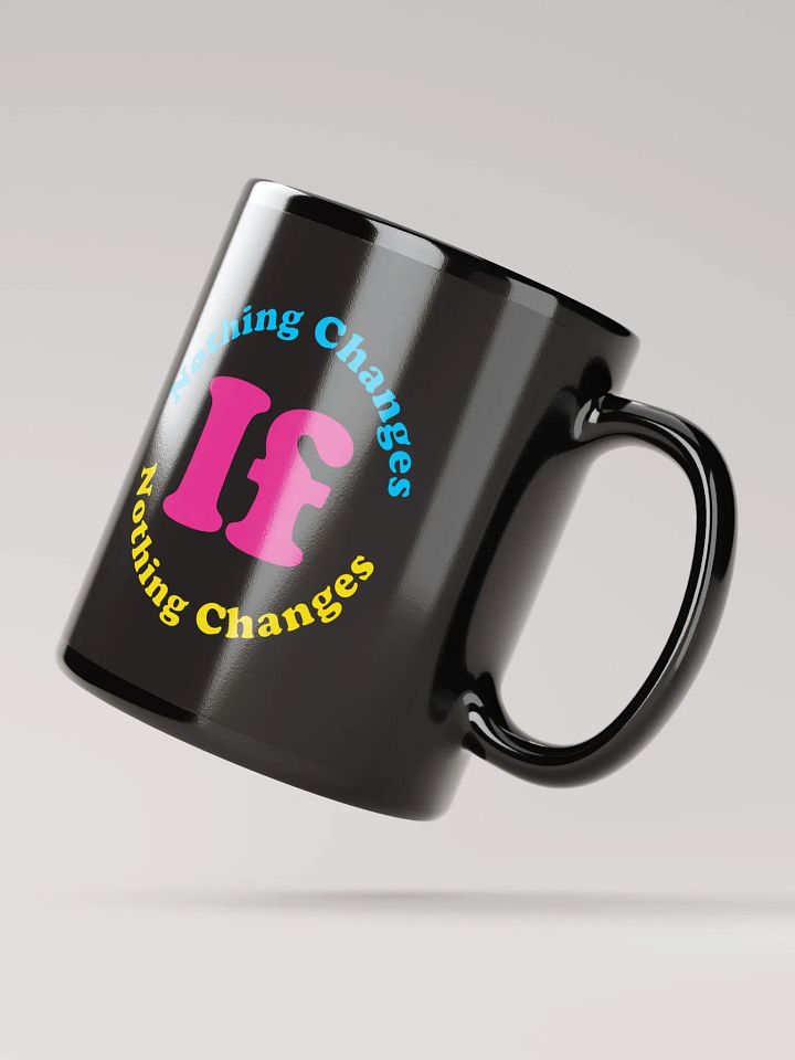 Nothing Changes If Nothing Changes Mug product image (3)
