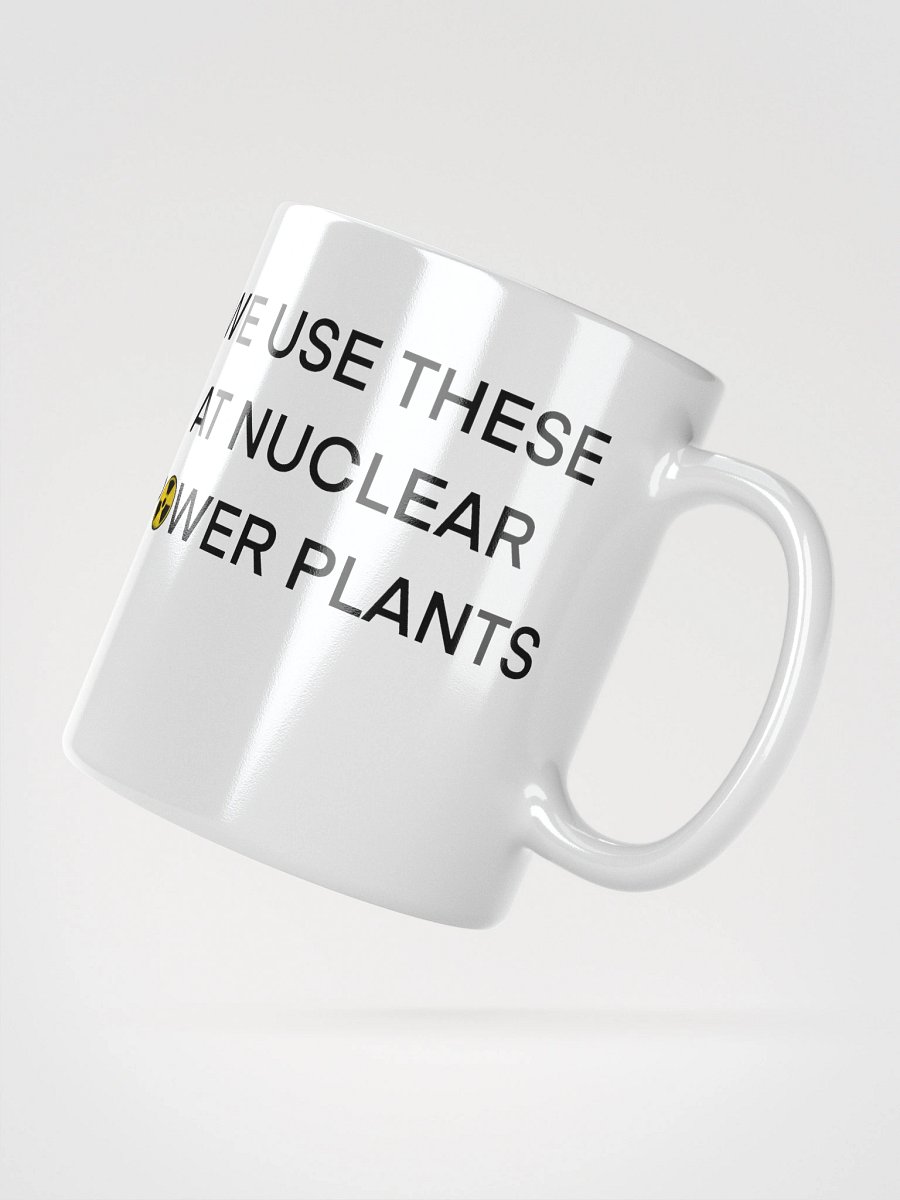 We Use This Mug at Nuclear Power Plants product image (4)