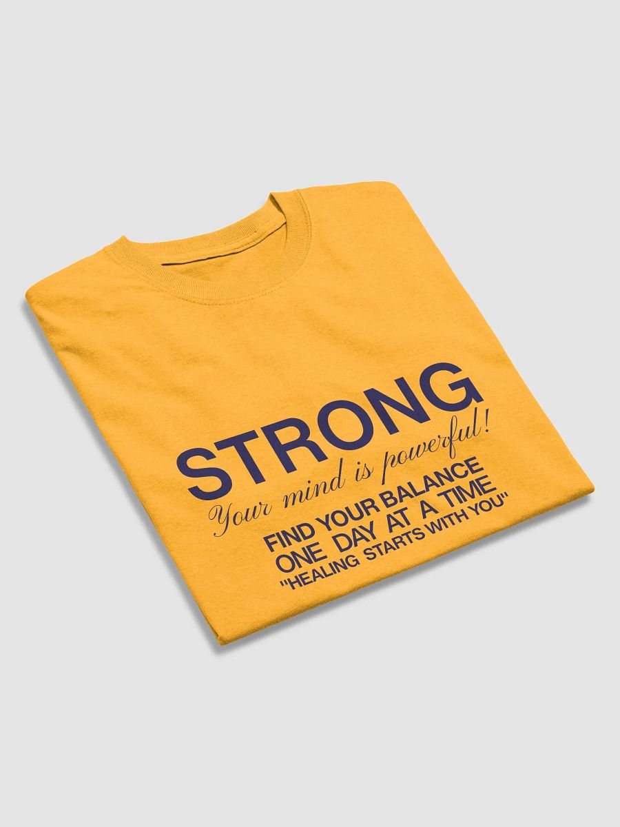 STRONG,YOUR MIND IS POWERFUL,FIND YOUR BALANCE ONE DAY AT A TIME ,HEALING STARTS WITH YOU UNISEX T-SHIRT product image (7)