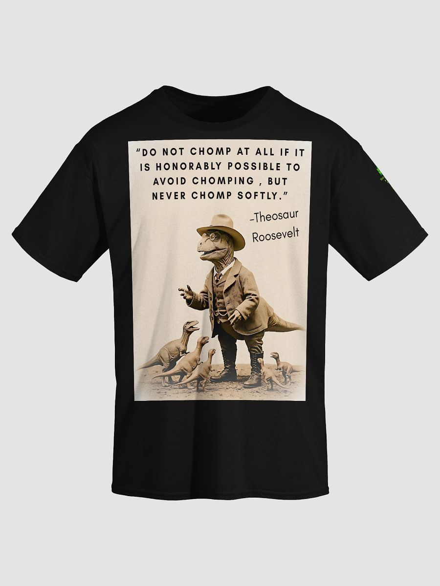 Theosaur Roosevelt - Never Chomp Softly Funny Historical Dino Shirt product image (25)