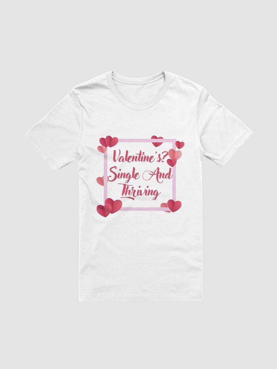 Valentine's? Single And Thriving T-Shirt product image (7)