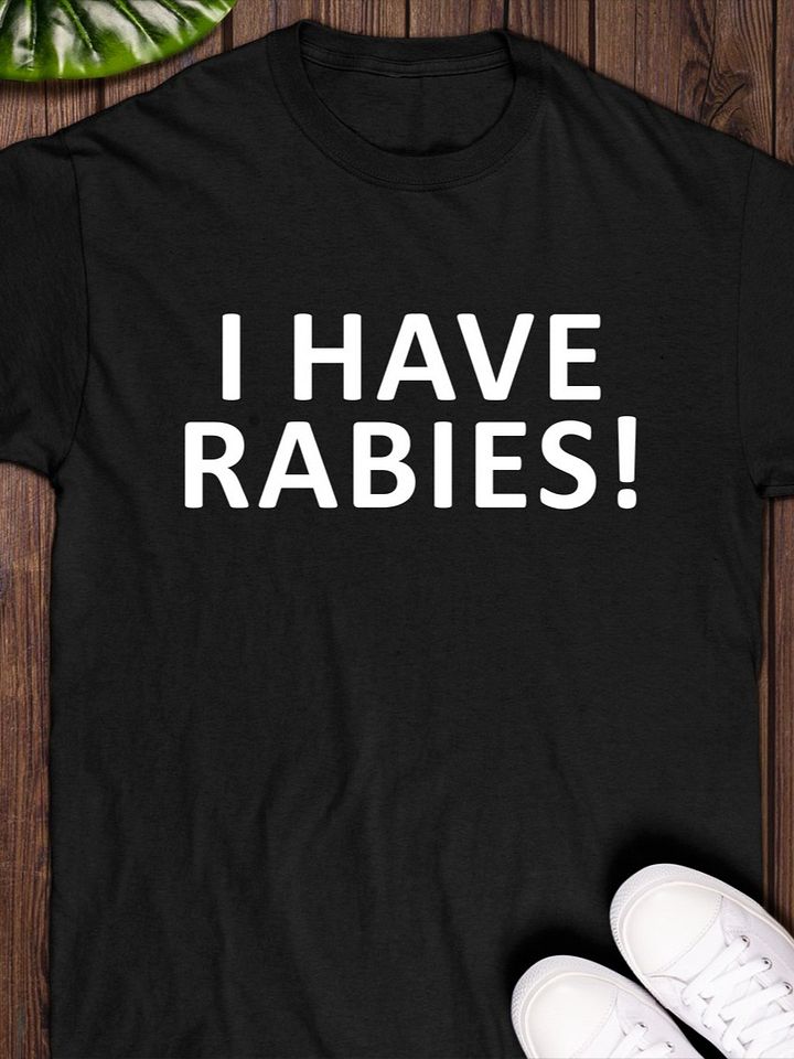 I Have Rabies T-shirt product image (1)