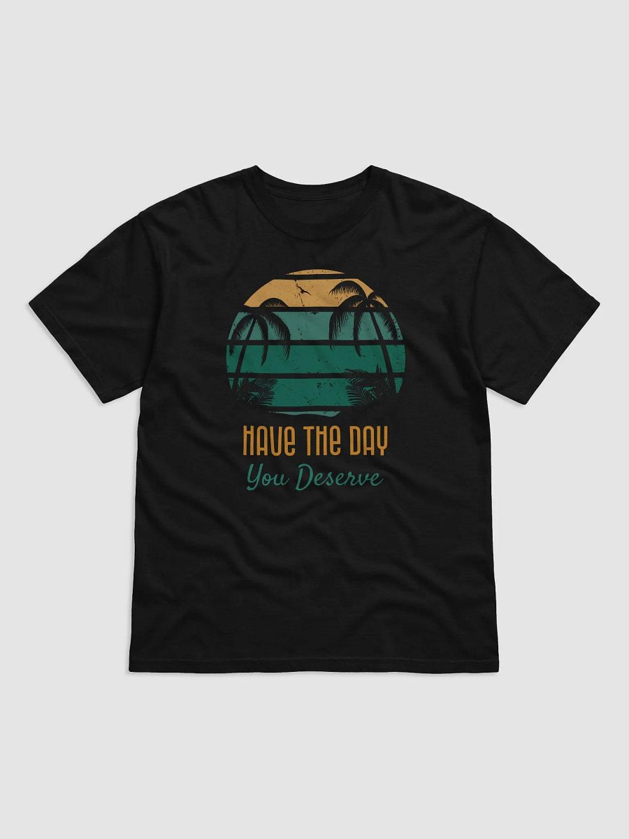 Have the Day You Deserve product image (1)