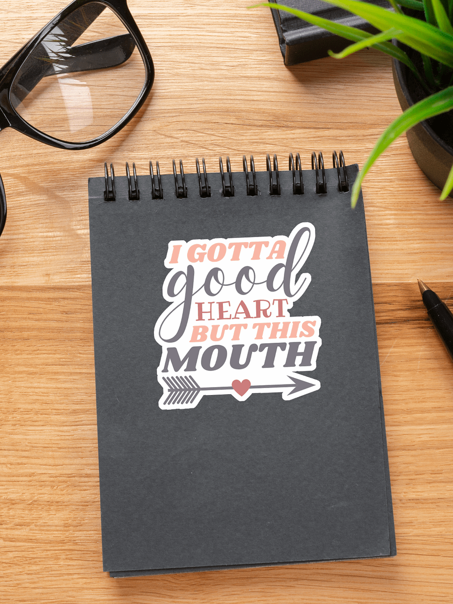 I Gotta Good Heart But This Mouth Sticker product image (1)