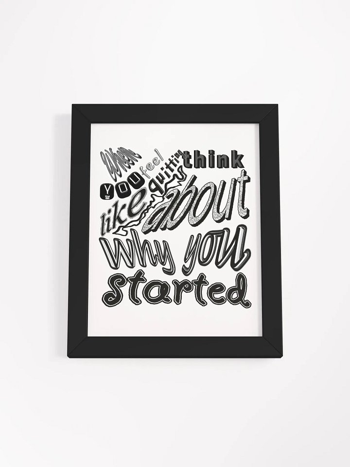 When you feel like quitting think about why you started - Framed - High-Quality Poster product image (1)
