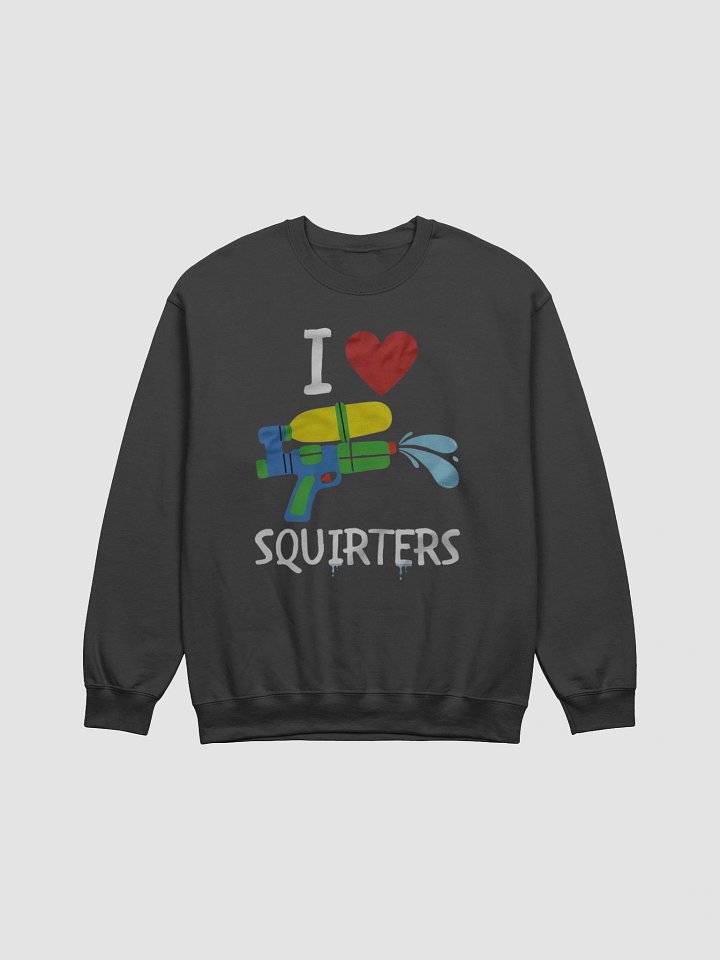 I Love Squirters Sweatshirt product image (1)