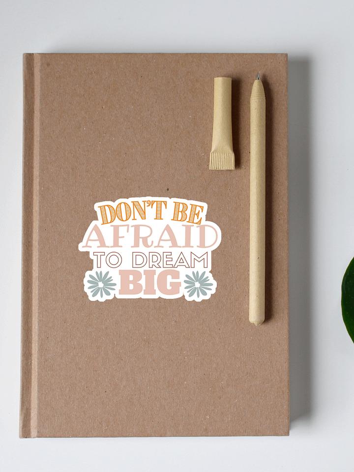 Don't Be Afraid To Dream Big Sticker product image (1)