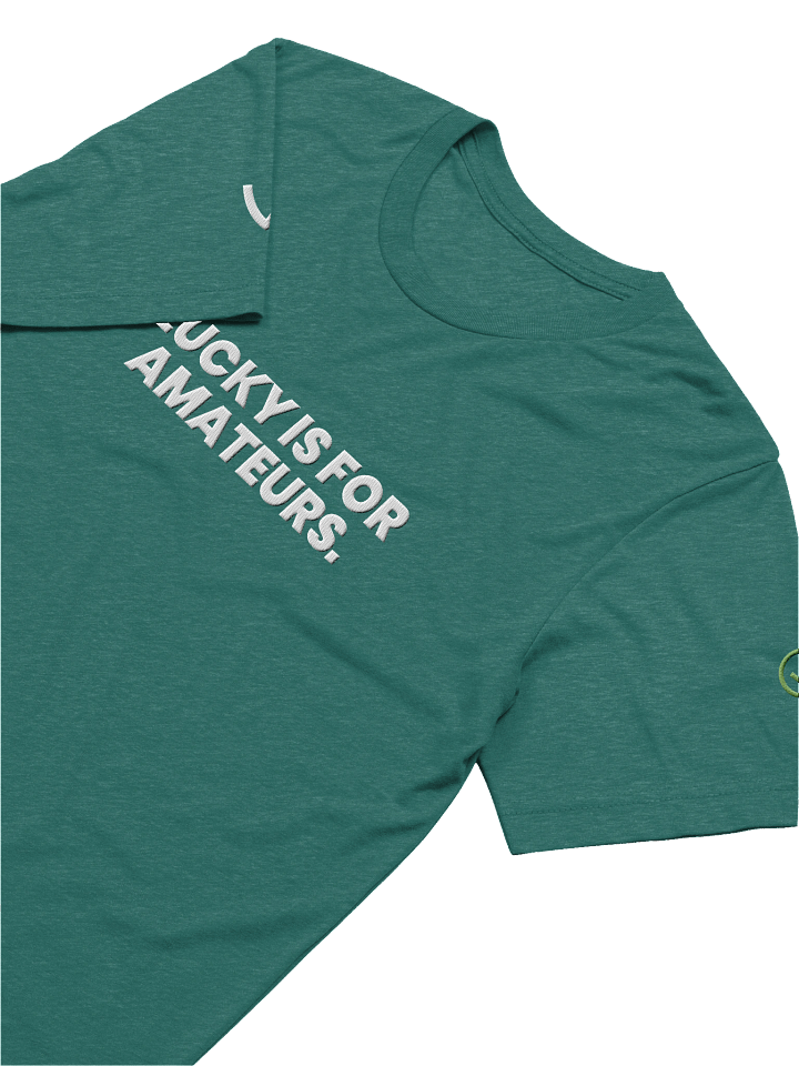 LUCKY IS FOR AMATEURS Teal Triblend Short Sleeve T-Shirt product image (2)