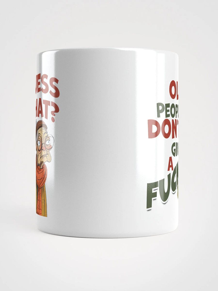 "Guess What? ... Old people don't give a fuck!" White glossy mug product image (3)