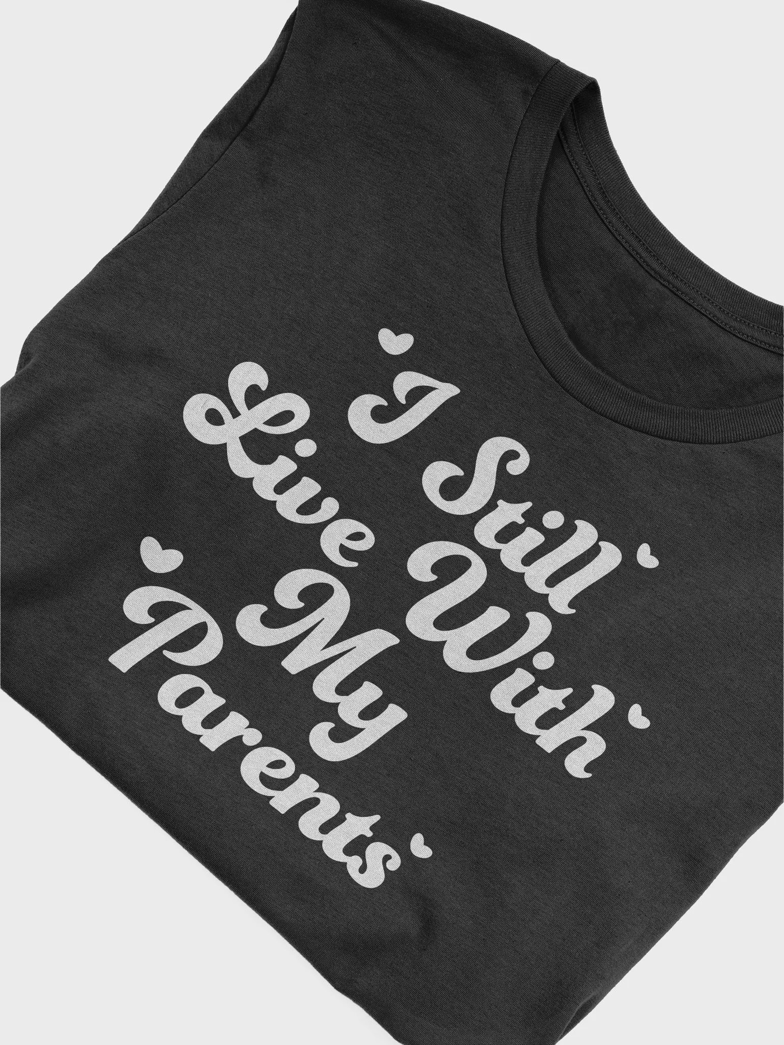 I Still Live With My Parents T-Shirt product image (5)