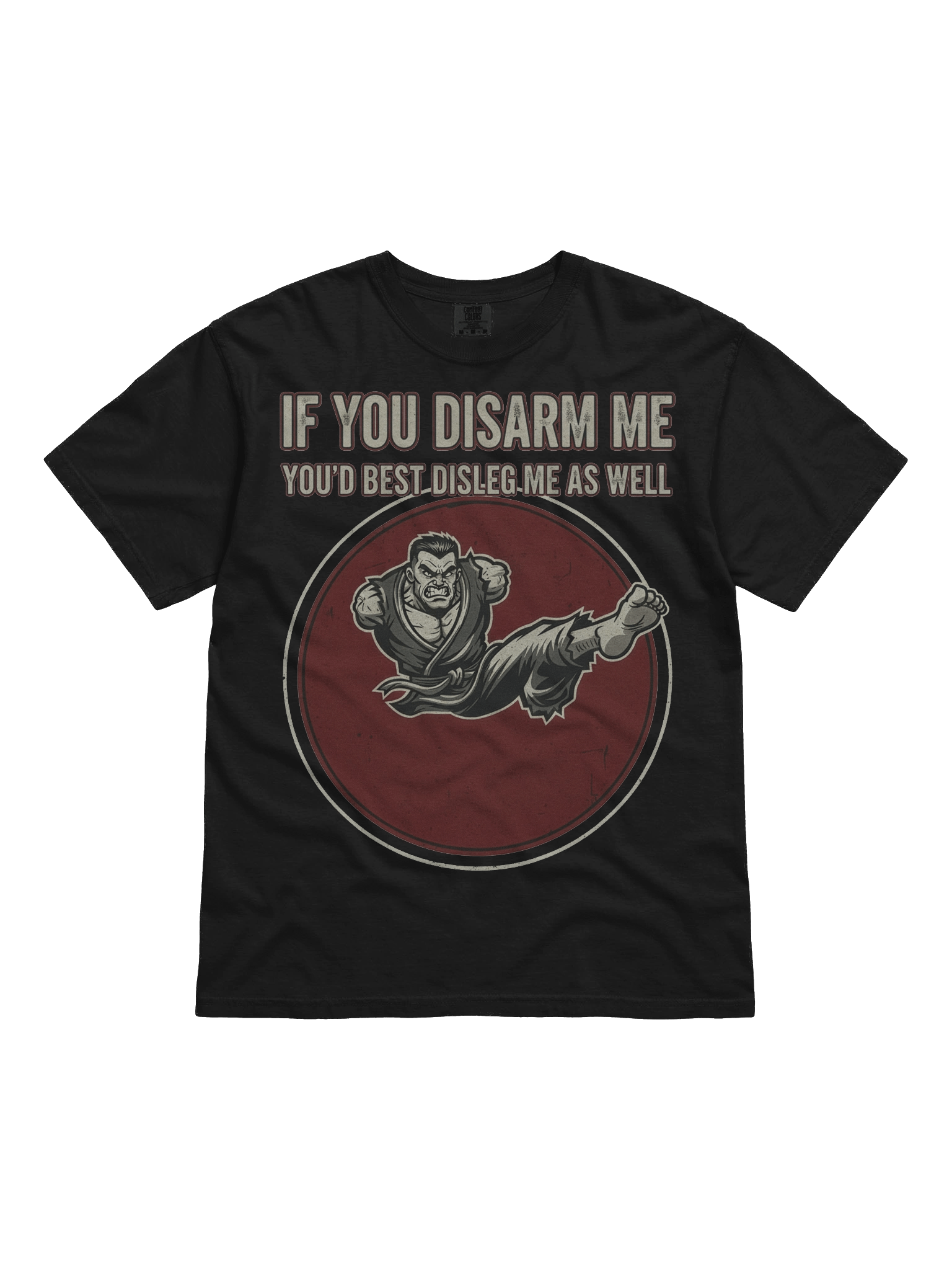 "If you Disarm Me -- You'd Best Disleg Me As Well" – Graphic Tee product image (1)