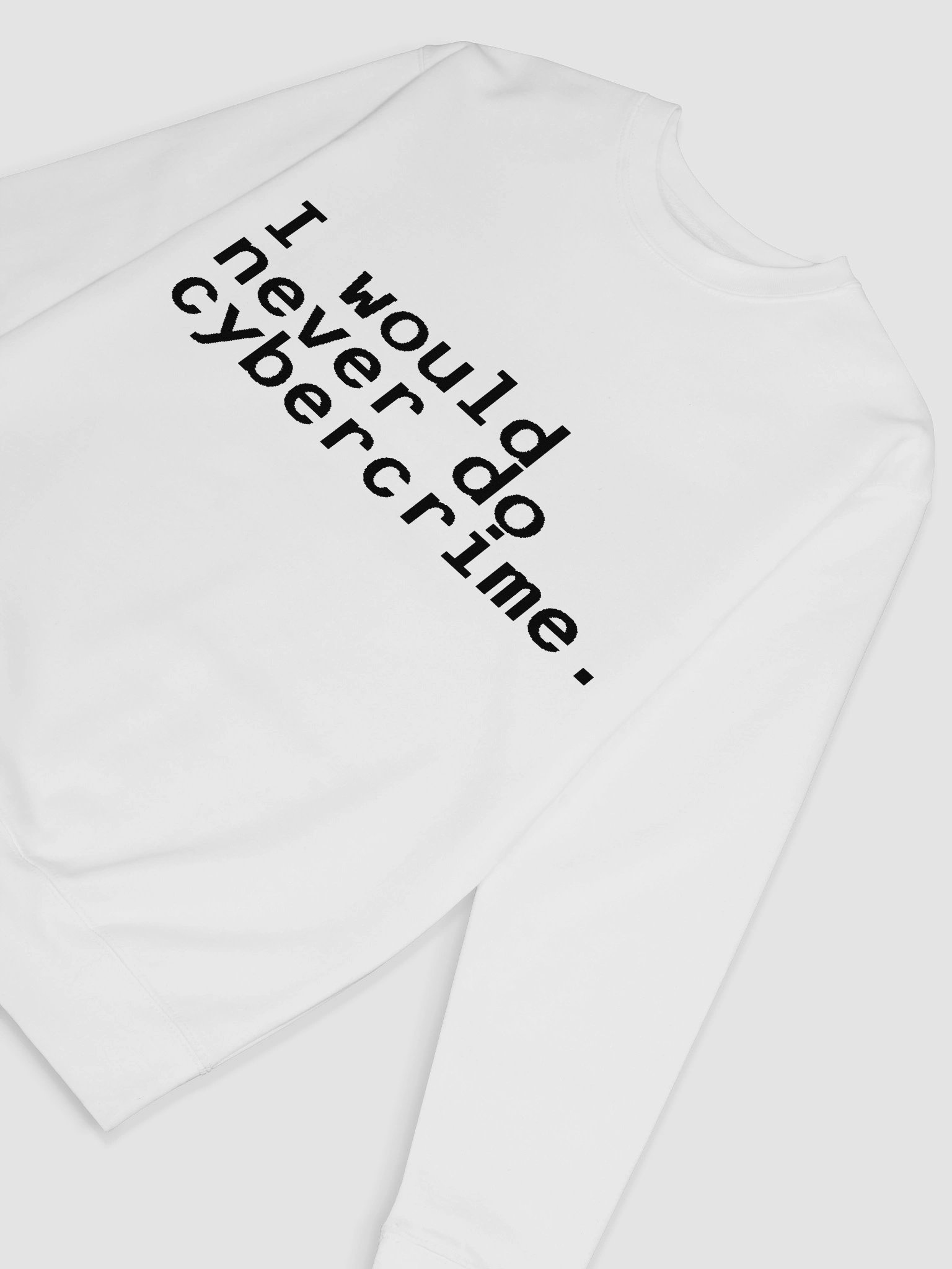 i would never do cybercrime white sweatshirt product image (6)