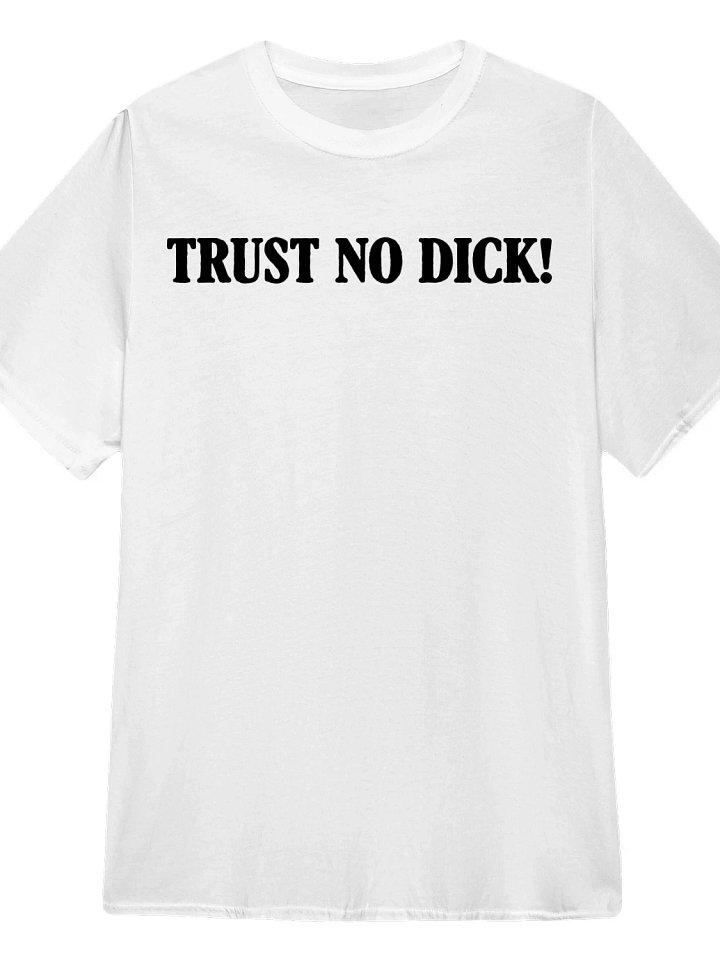Trust No Dick T-Shirt product image (1)