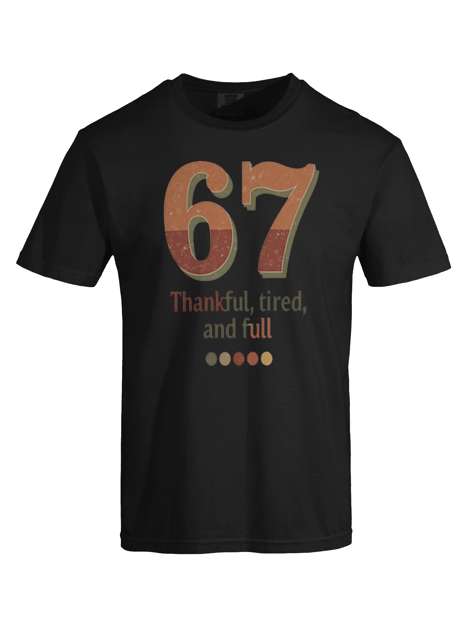 6 7 Thankful Tired and Full Tee, Funny Thanksgiving Shirt, Cozy Fall Quote, Turkey Day Outfit, Retro Style Gift product image (43)