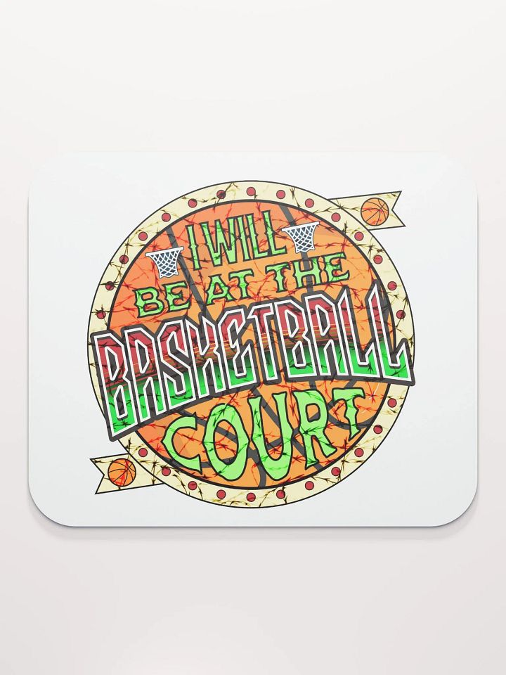 I Will Be At The Basketball Court Swish Mouse Pad product image (1)