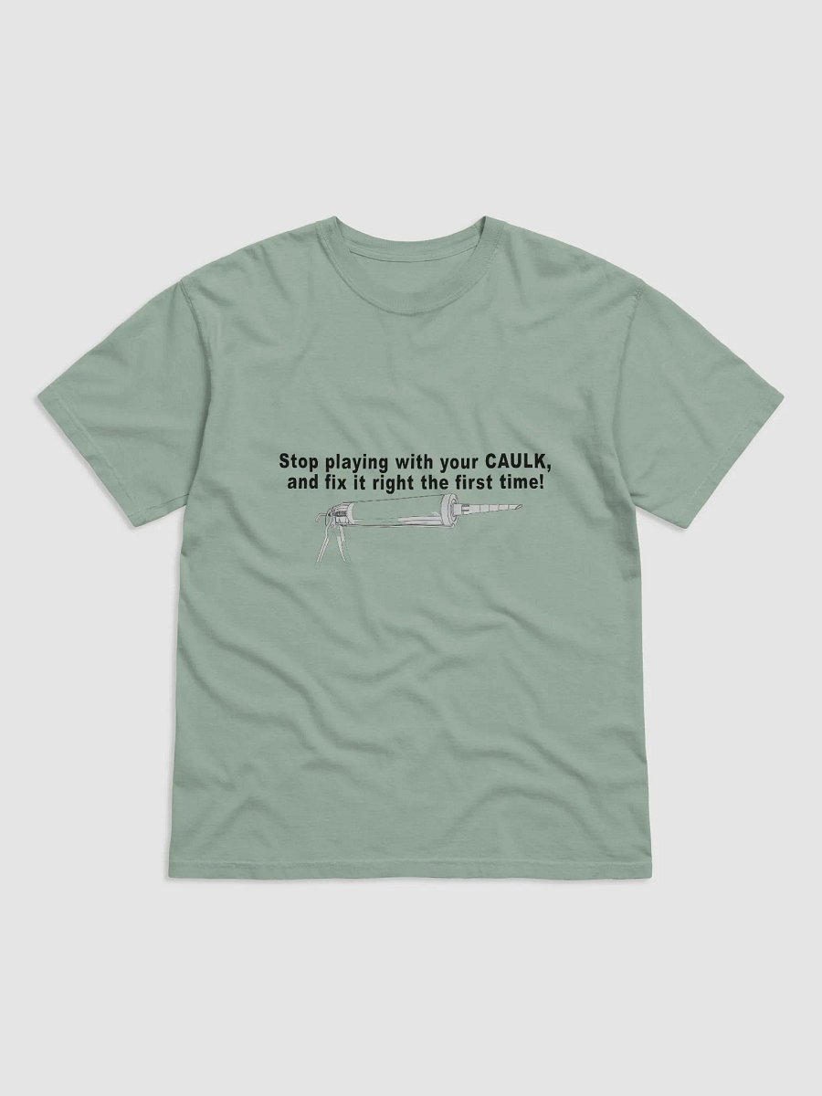 Stop Playing with Caulk Shirt product image (4)