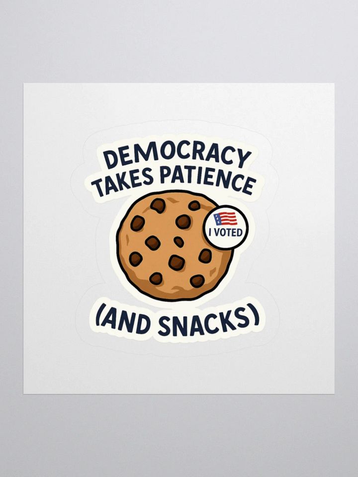“Democracy Takes Patience (And Snacks!)” Sticker product image (1)