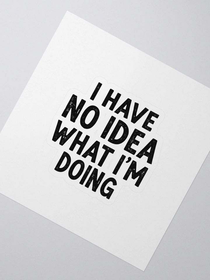 I Have No Idea What I'm Doing - Kiss Cut Stickers product image (2)