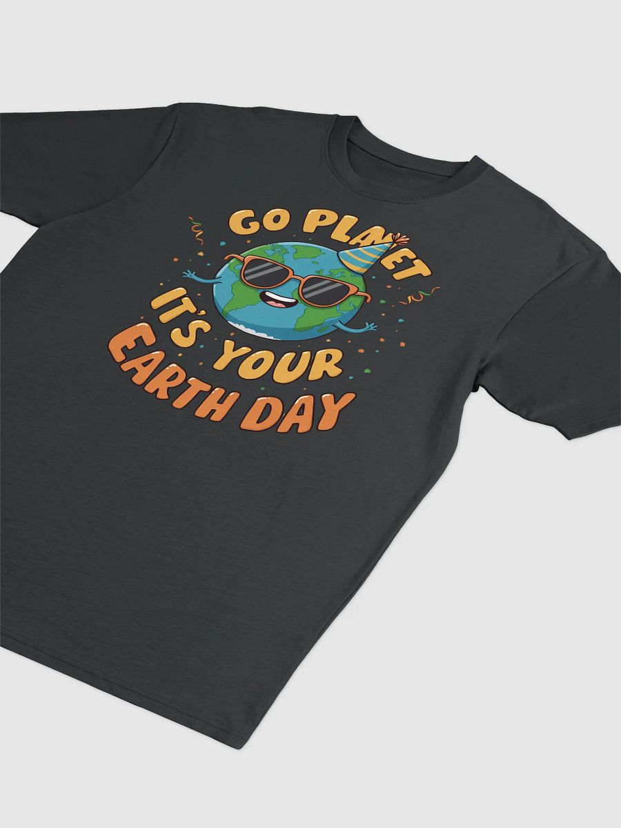 Go Planet, It's Your Earth Day – Fun Earth Day T-Shirt product image (9)