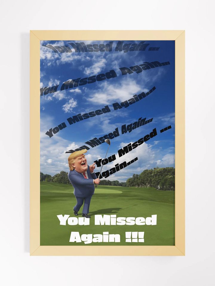 Donald Trump You Missed Again!!! ~Framed Poster~ product image (1)