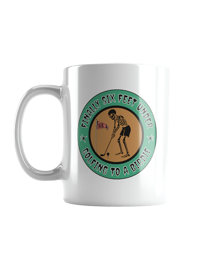 Finally Six Feet Under Golfing To A Birdie Mug product image (1)