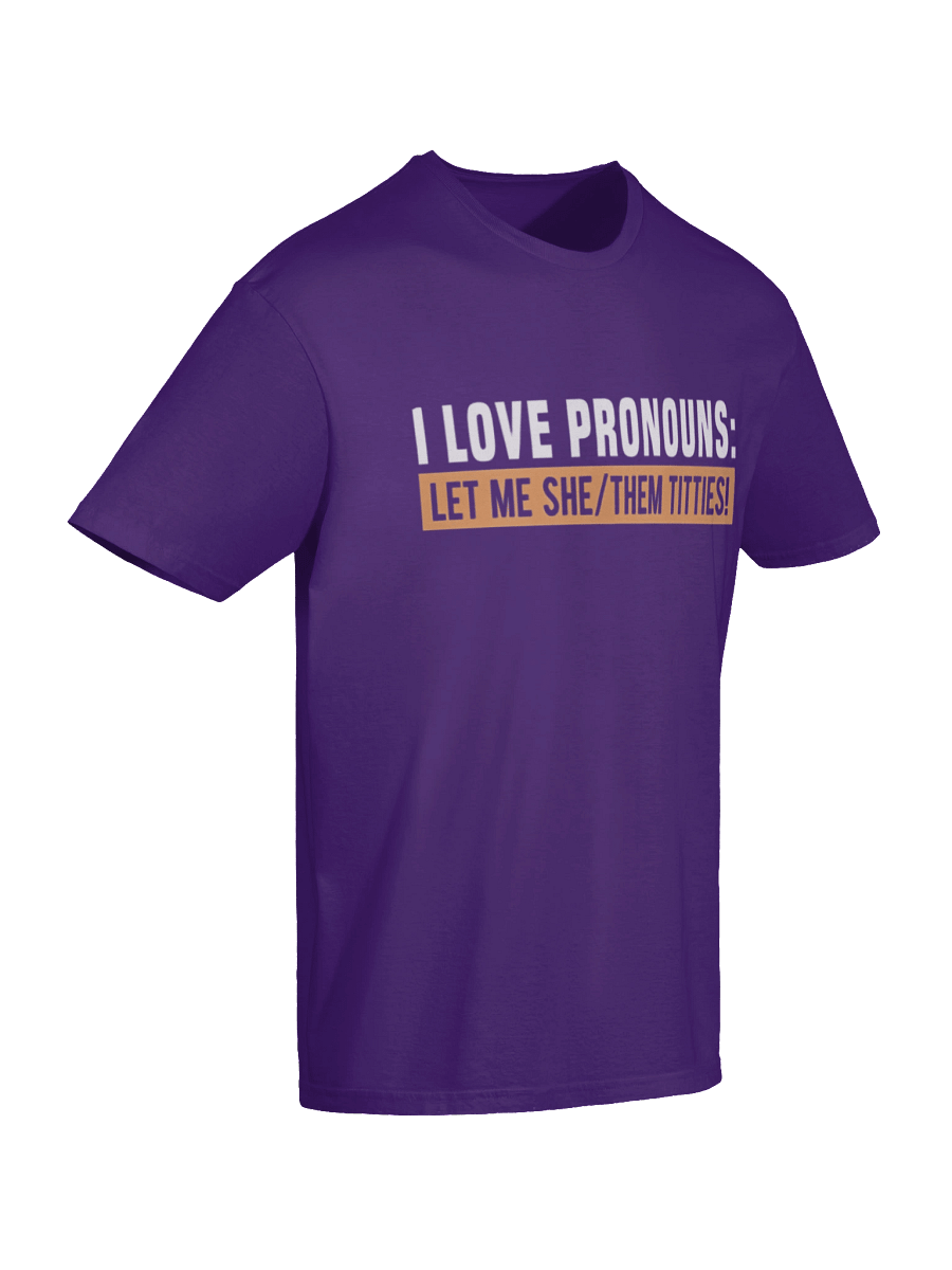 I Love Pronouns Let Me She Them Titties Shirt product image (7)