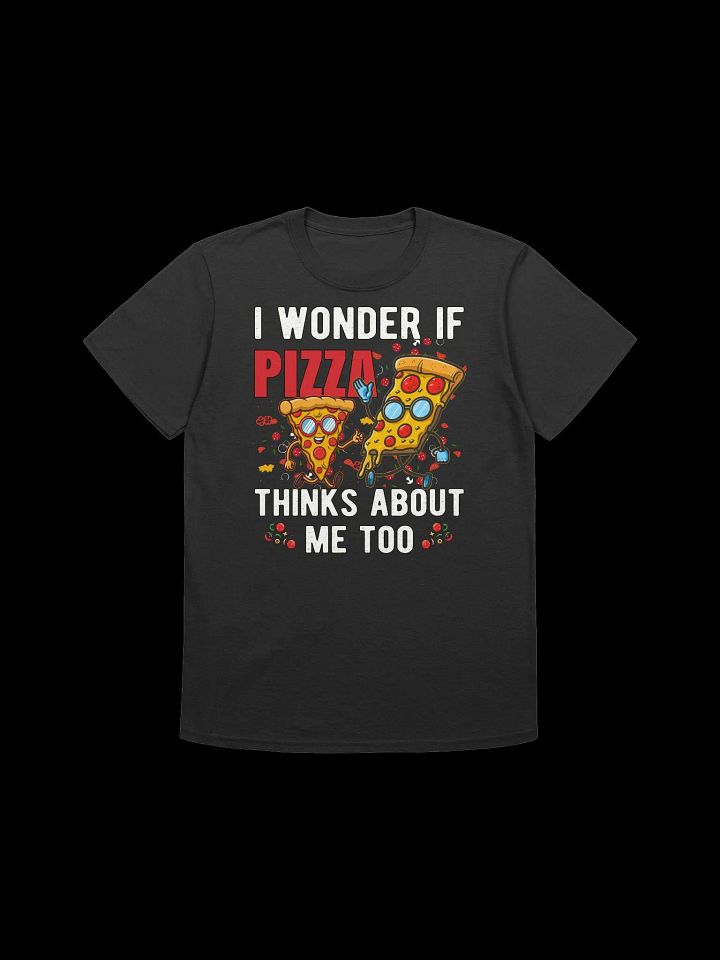 Food Lover-I Wonder If Pizza Thinks About Me Too-Funny Pizza T-Shirt product image (7)