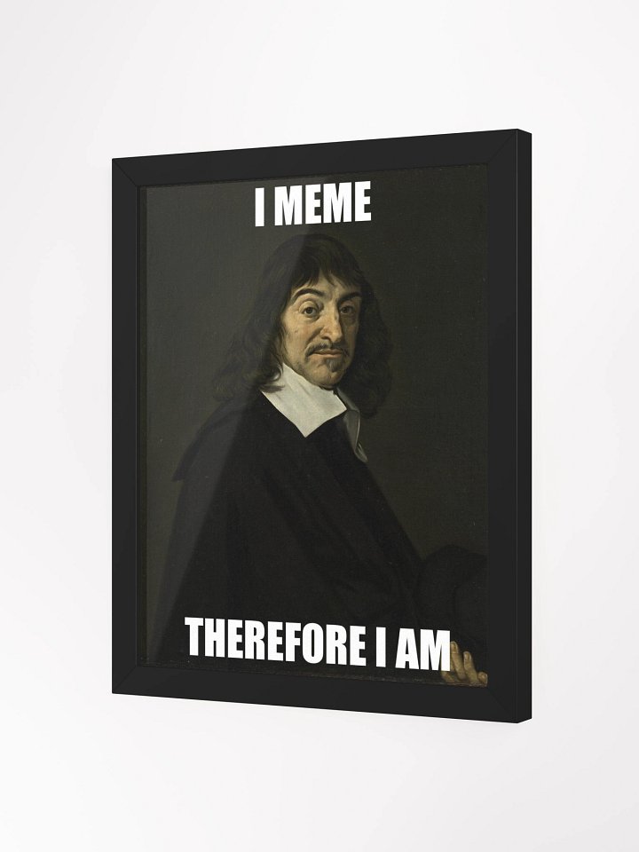 I MEME THEREFORE I AM Meme Philosophy Framed Poster René Destartes product image (2)