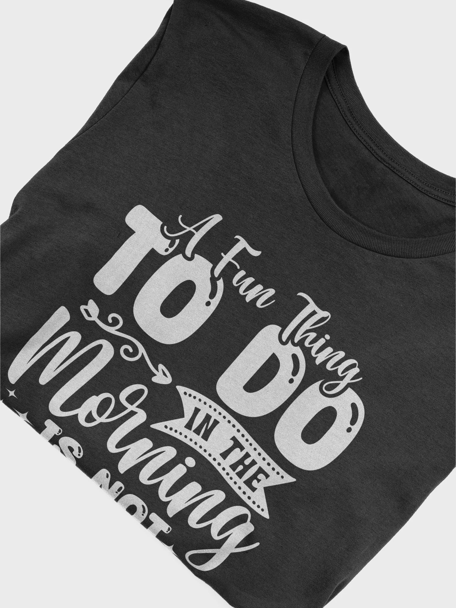 A Fun Thing To Do In The Morning Is Not Talk To Me Women's Black T-Shirt product image (6)