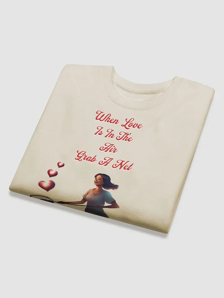 When Love Is In The Air, Grab A Net, Valentine's Day Gift Sweatshirt product image (2)