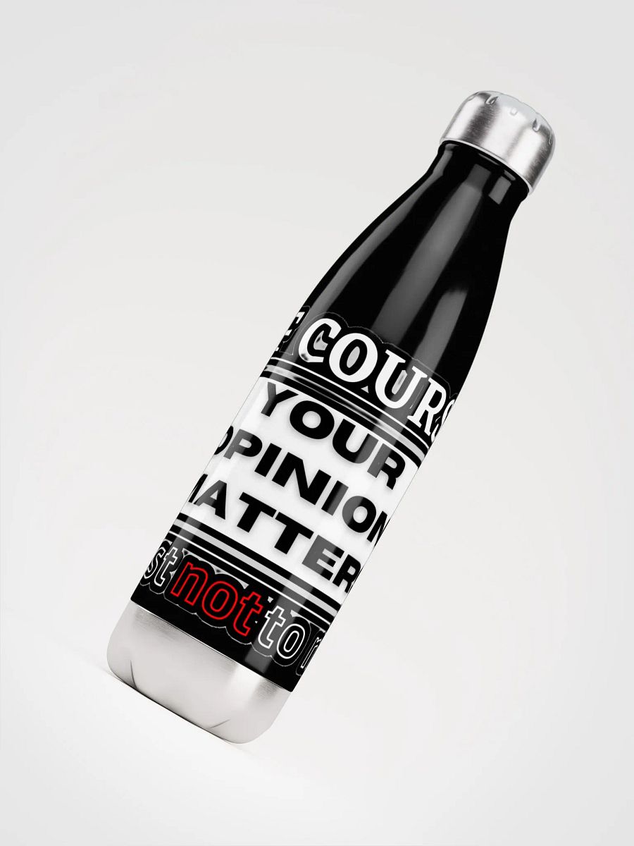 OF COURSE YOUR OPINION MATTERS, JUST NOT TO ME product image (8)