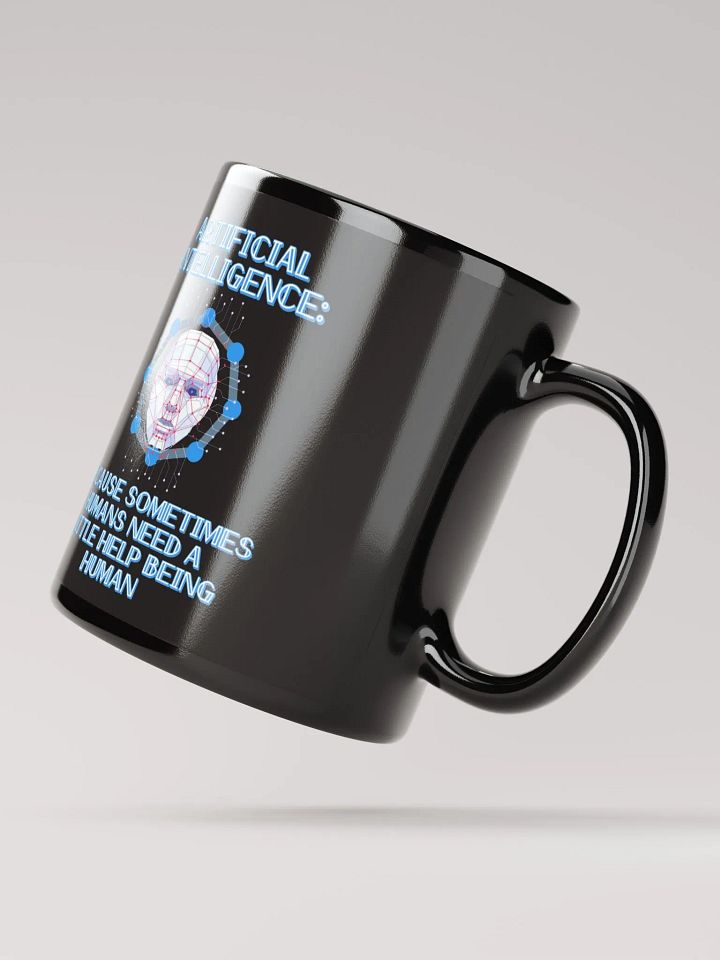 AI - Sometimes Humans Need Help Being Human Black Mug product image (3)