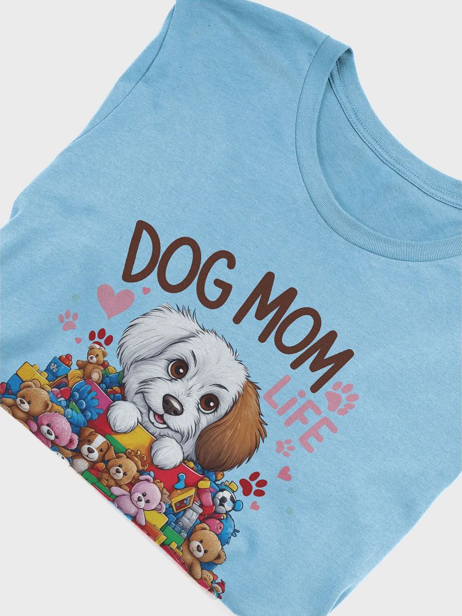 Dog Mom Life Tee - funny graphic t-shirt product image (6)