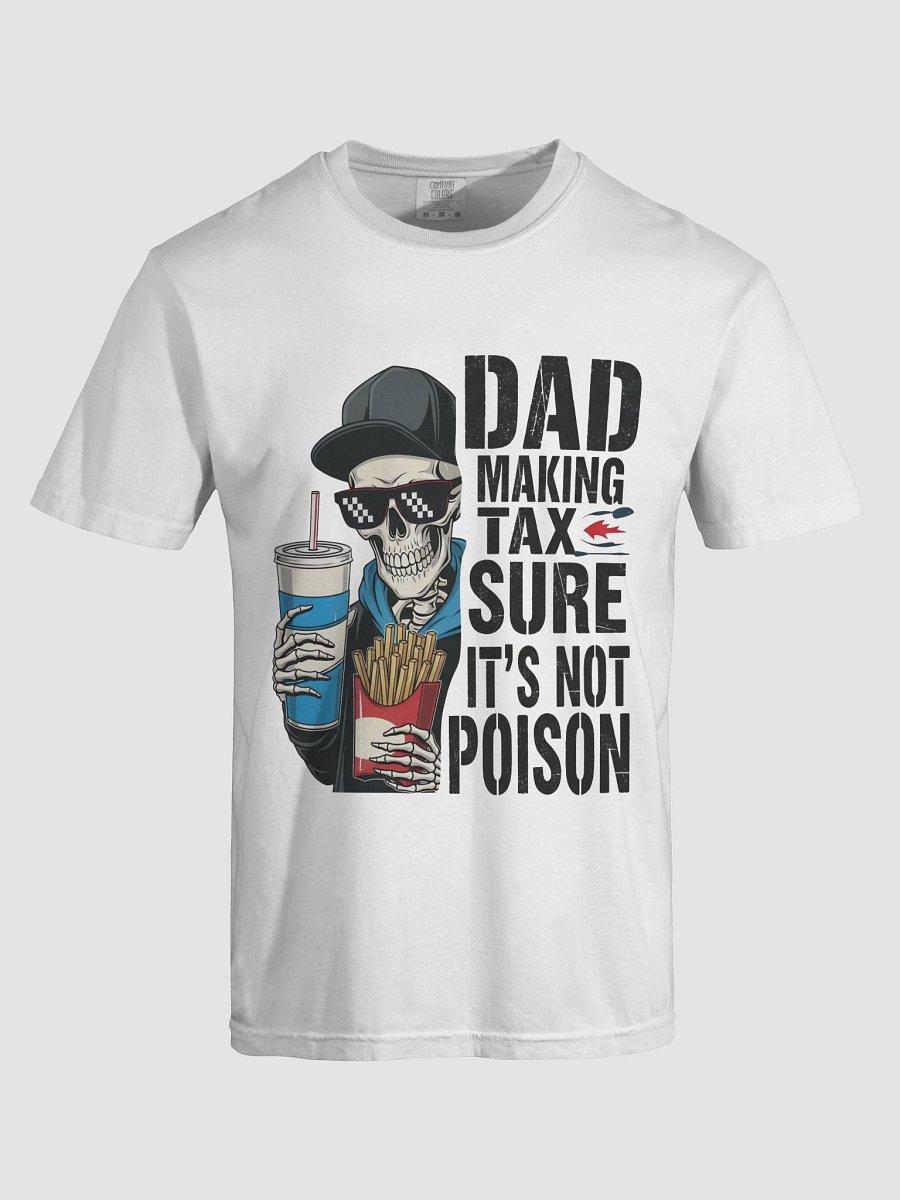 Dad Tax: Making Sure It's Not Poison – Funny Father's Day T-Shirt product image (5)