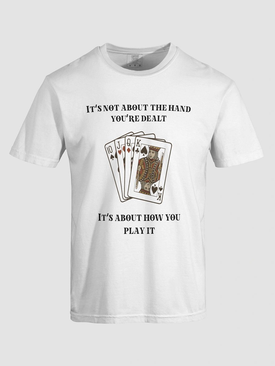 "It's not about the hand you're dealt" Comfort Tee product image (33)