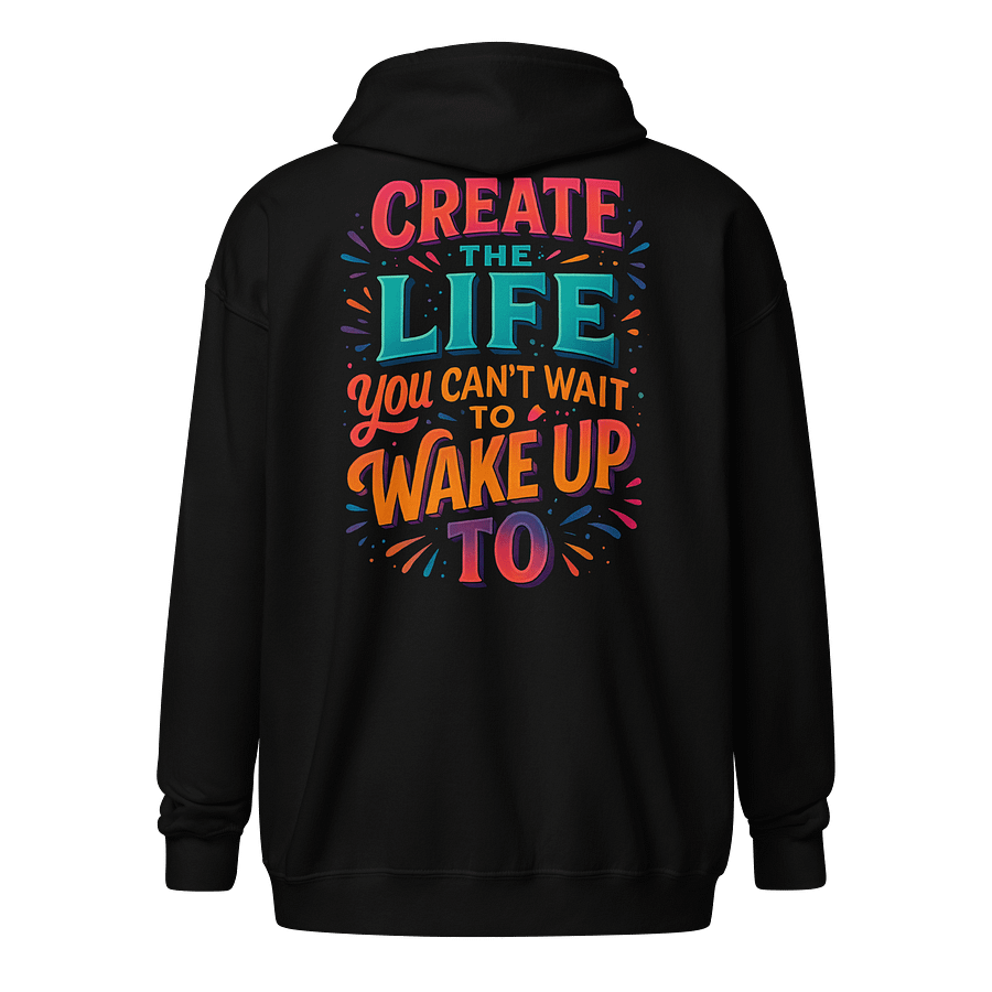 Create the Life – Zip Hoodie with Motivational Energy product image (1)