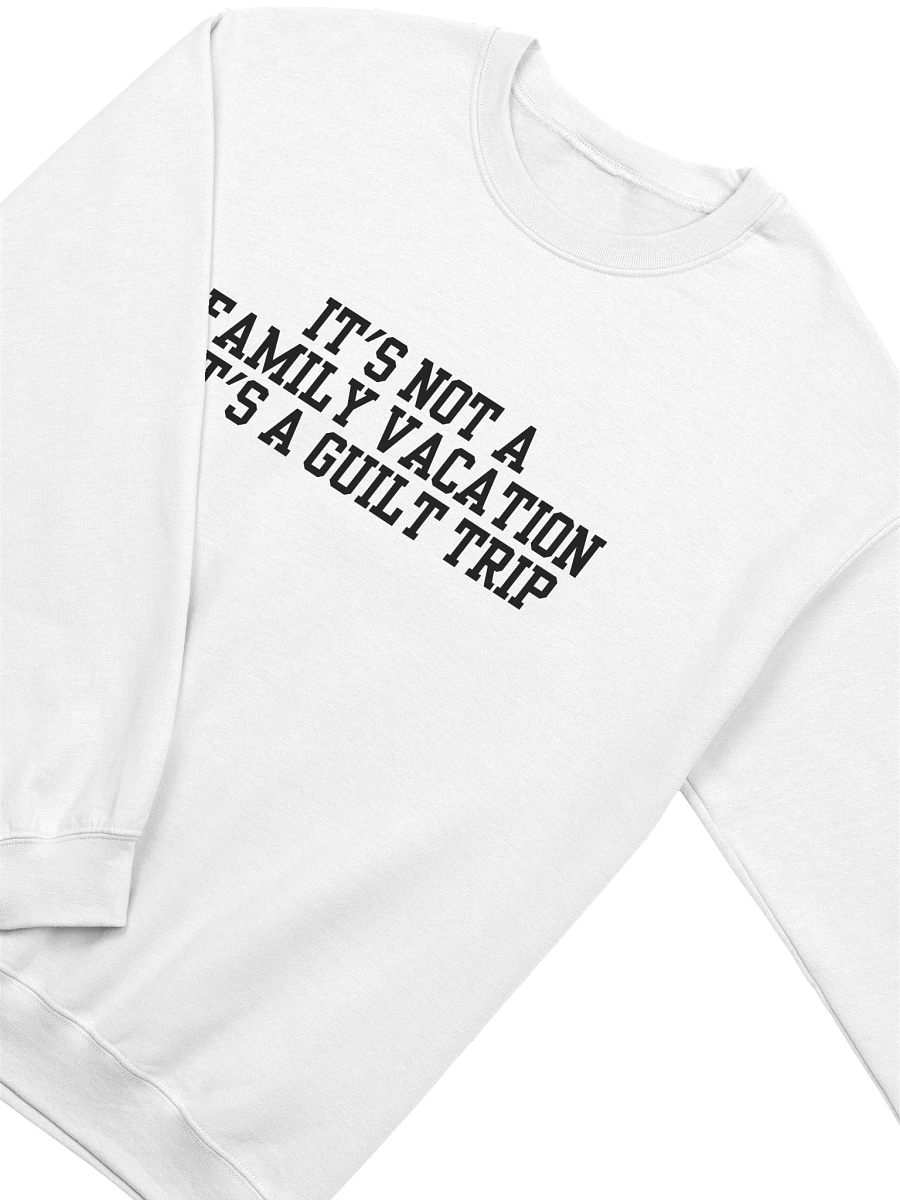 It's Not A Family Vacation It's A Guilt Trip Sweatshirt product image (19)