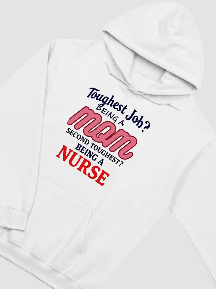 Mom Nurse Toughest Job Hoodie product image (21)