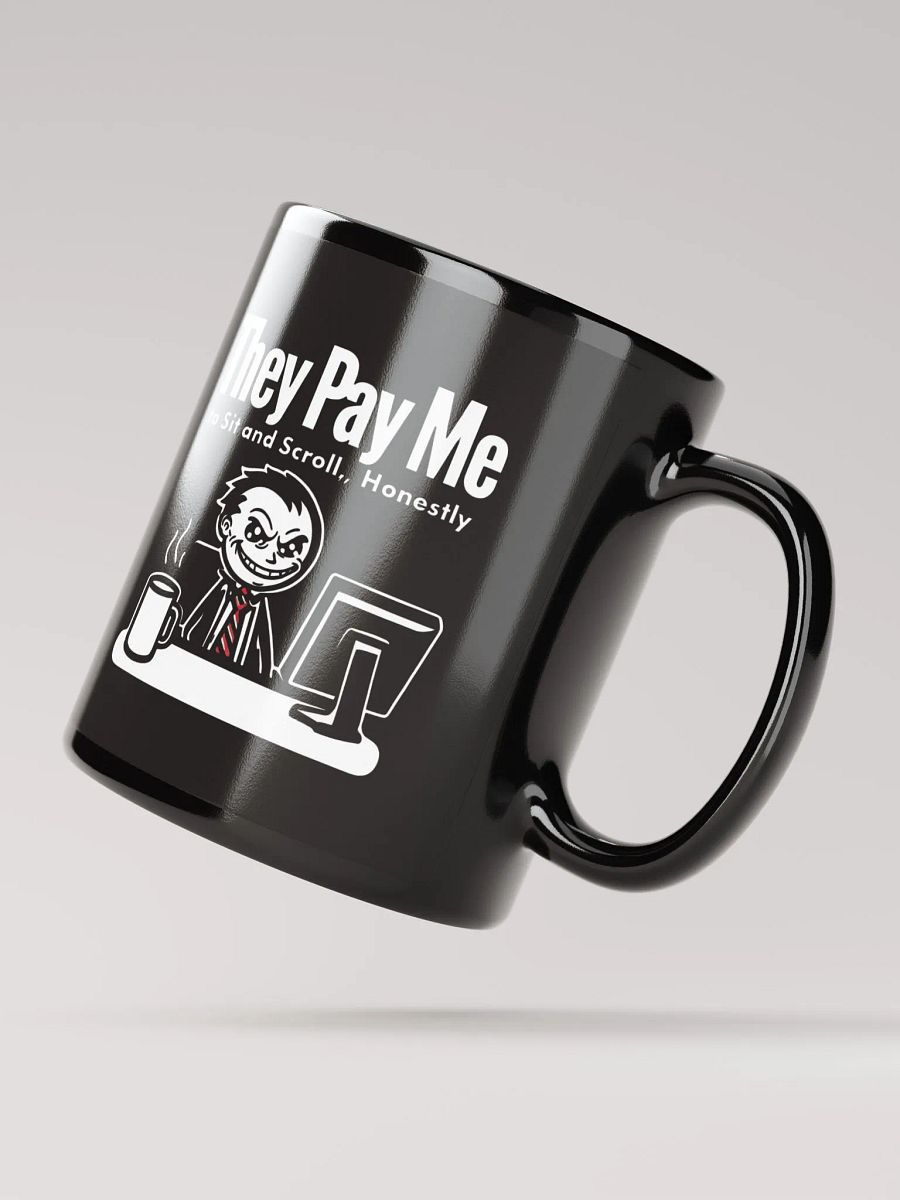 They Pay Me To Sit And Scroll, Honestly Mug product image (3)