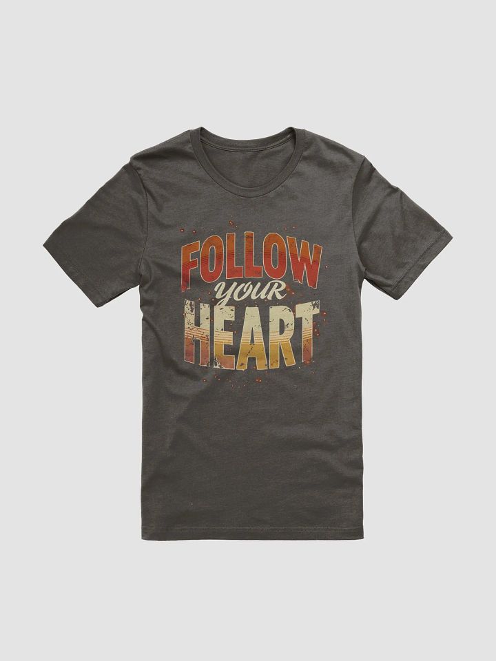 Follow Your Heart Stylish Bella Canvas T-Shirt – Trendy Inspirational Tee with Elegant Typography for Everyday Motivation product image (1)