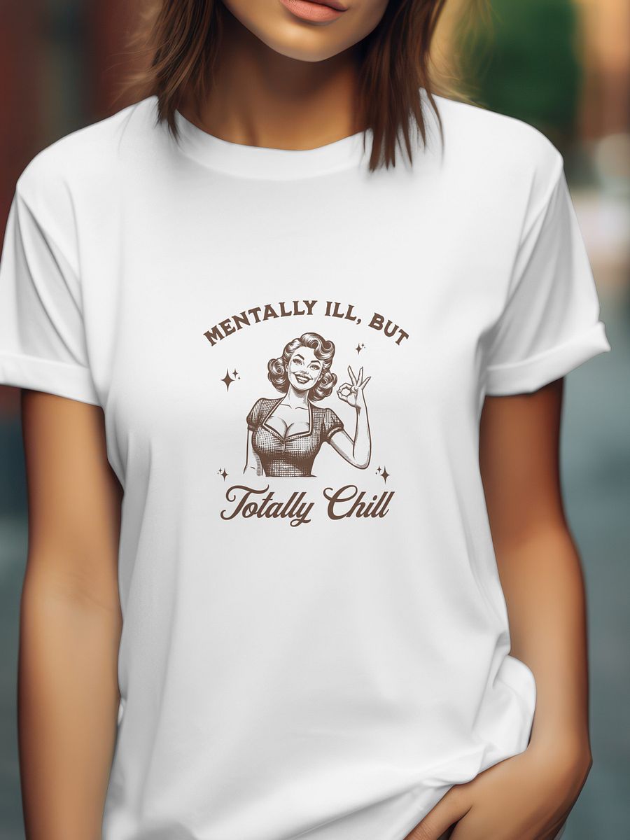 Funny Mental Health T-Shirt – "Mentally Ill But Totally Chill", Vintage Meme Tee, Retro Graphic Shirt product image (2)