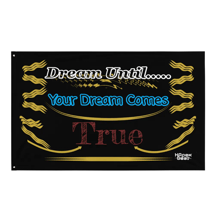 Dream Until.. Your Dream Comes True Flag product image (1)