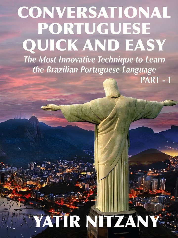 Conversational Portuguese Quick and Easy: The Most Innovative Technique to Learn the Brazilian Portuguese Language. For Beginners, Intermediate, and Advanced Speakers product image (1)