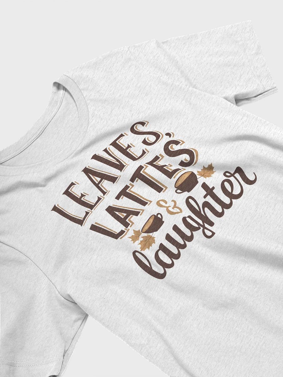 “Leaves, Lattes, & Laughter” t-shirt, Crisp autumn leaves design, Perfect for coffee lovers, Unique gifts for friends, Celebrate autumn vibes, Nature-inspired clothing, gift idea product image (3)