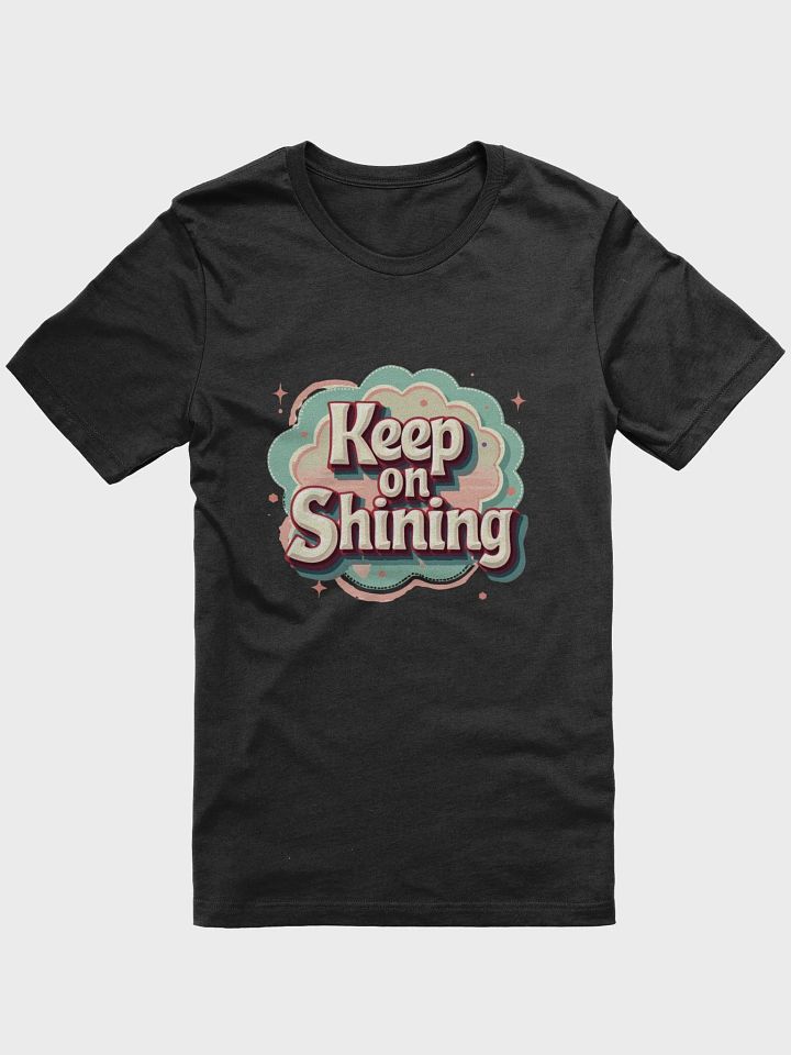 Keep On Shinning T-Shirt #586 product image (1)