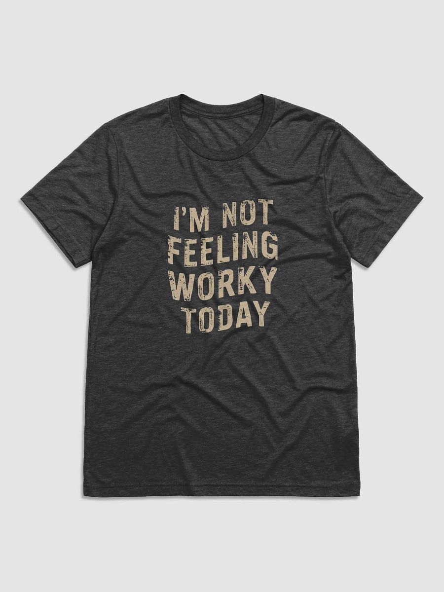 I'm not Felling Worky Today product image (1)