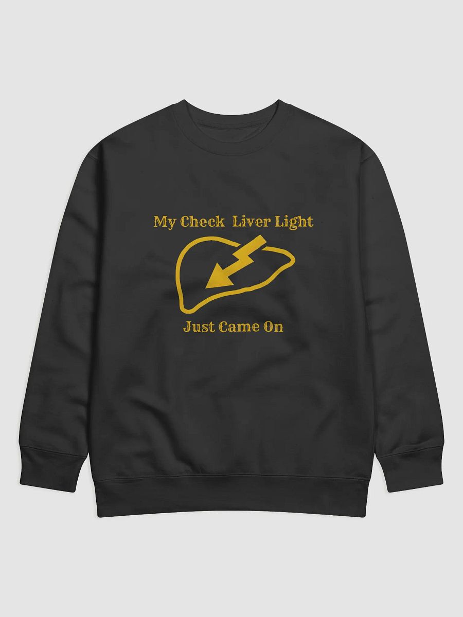 My Check Liver Light Just Came on Sweatshirt product image (1)