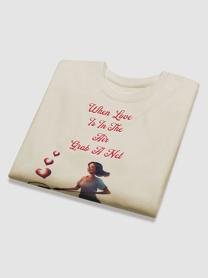 When Love Is In The Air, Grab A Net, Valentine's Day Gift Sweatshirt product image (2)