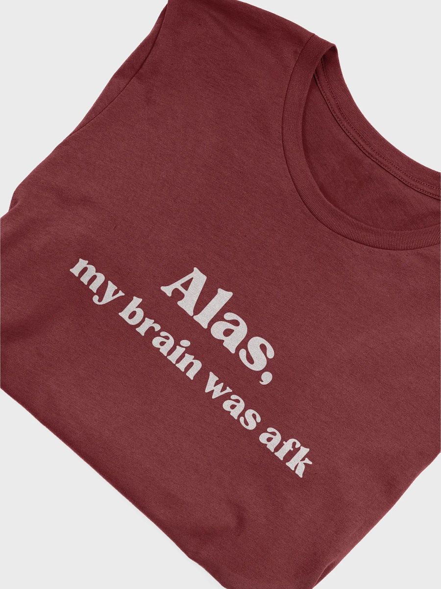 Alas my brain was afk T-shirt product image (22)