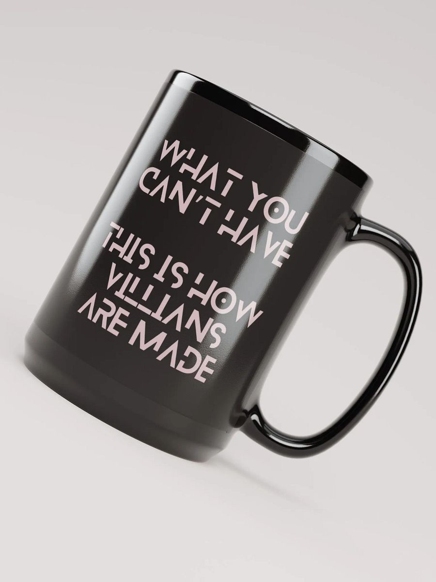 What You Can't Have/This is How Villains Are Made 15 oz. Mug product image (5)